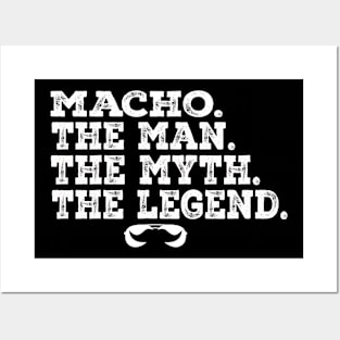 Macho The Man The Myth The Legend Posters and Art